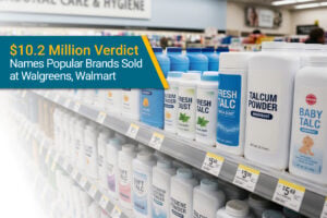 $10.2 Million Verdict Names Popular Brands Sold at Walgreens, Walmart