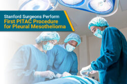 Surgeons at Stanford University made history with the first ever PITAC procedure for pleural mesothelioma.