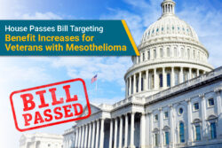A bill has passed the US House of Representatives that could provide greater benefits for veterans with service-related mesothelioma.