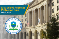 The EPA announced that it is delaying its new asbestos protection rule until 2027 and is seeking more information.