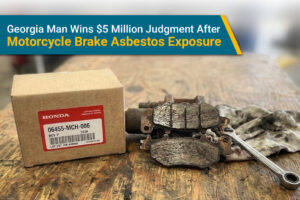 A Georgia man won a $5 million jury verdict in a lawsuit against the motorcycle manufacturers Honda and Yamaha earlier this month, after he was diagnosed with peritoneal mesothelioma following asbestos exposure from changing motorcycle brakes.